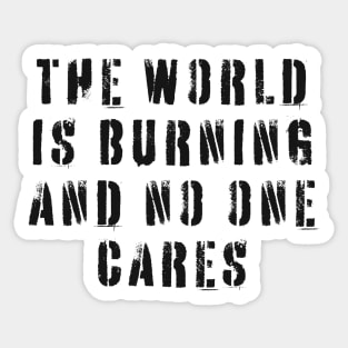 The World Is Burning and No One Cares Sticker